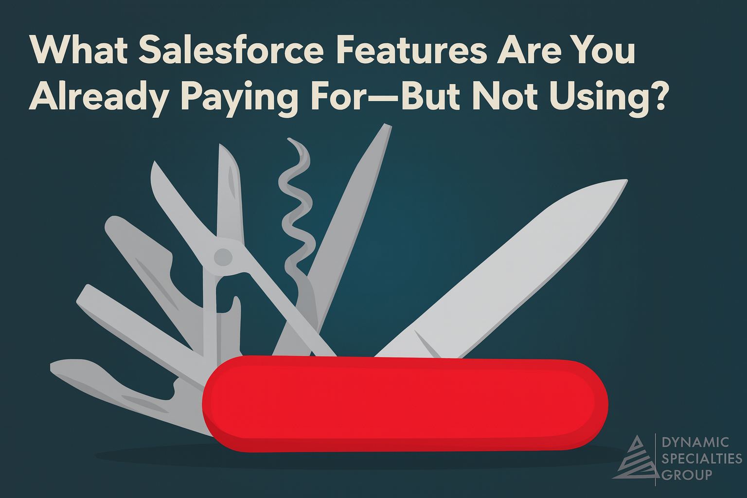 Swiss Army knife illustration showing unused Salesforce features with blog title and Dynamic Specialties Group logo.
